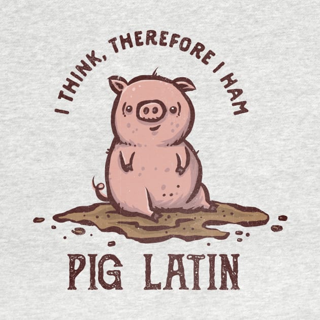 Pig Latin by kg07_shirts